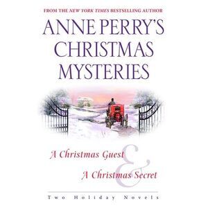 Anne Perry's Christmas Mysteries: Two Holiday Novels -- Anne Perry